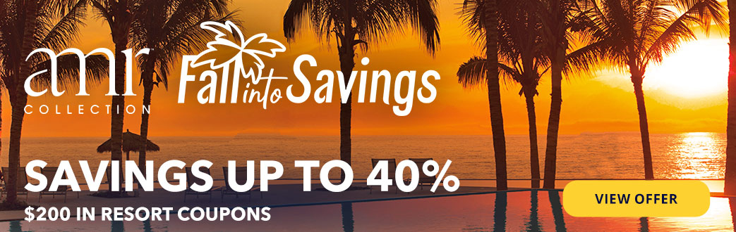 AMR Collection. Fall into Savings. SAVINGS UP TO 40%. $200 in resort coupons. View offer.