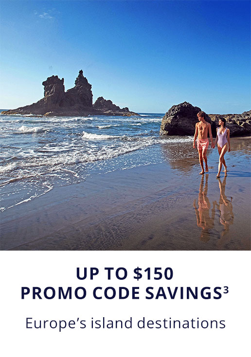 UP TO $150 PROMO CODE SAVINGS(3). Europe's island destinations.